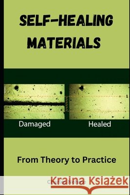 Self-Healing Materials: From Theory to Practice Charles Nehme 9798329333770