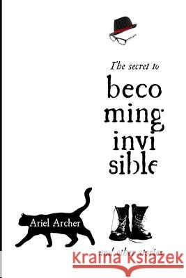 The secret to becoming invisible: and other stories Ariel Archer 9798329339970