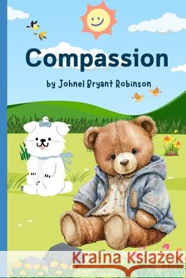 Compassion: The Mindset Book Johnel Bryant Robinson 9798329351422