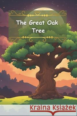 The Great Oak Tree: Tom the Adventurous Hamster Clumsy Quill 9798329364583