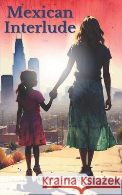 Mexican Interlude Anna Alcott 9798329432343 Independently Published