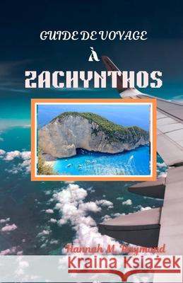 Guide de Voyage À Zachynthos Hannah M Raymond 9798329441918