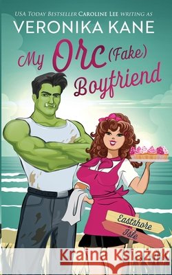 My Orc (Fake) Boyfriend Lee, Caroline, Kane, Veronika 9798329447170