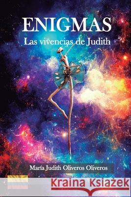 Enigmas: Las vivencias de Judith María Judith Oliveros Oliveros 9798329449983