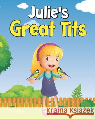 Julie's Great Tits M Clarke 9798329452532 Independently Published