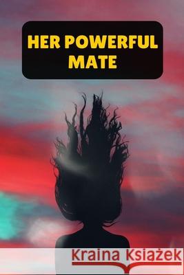 Her Powerful Mate Muhammad Saeed 9798329457889