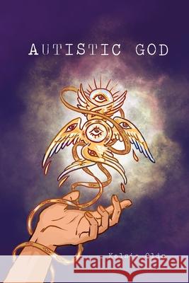 Autistic God Kelsie Olds 9798329466805