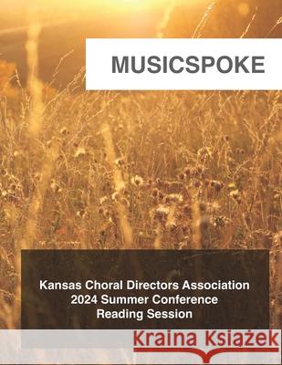 Kansas Choral Directors Association: 2024 Reading Session Music Spoke 9798329476262