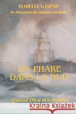 Un phare dans la nuit Isabelle Gaspar 9798329531442 Independently Published