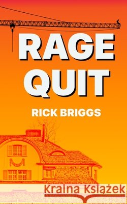 Rage Quit Rick Briggs 9798329607970