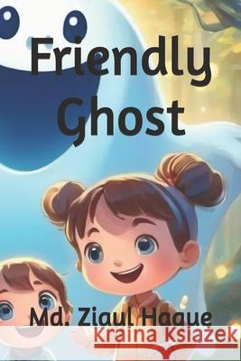 Friendly Ghost MD Ziaul Haque 9798329616361