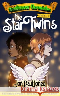 The Starlancer Chronicles: -Chronicle Two- The Star Twins Zachary John Benko, Michael Soares, Eli Johnson 9798329648676