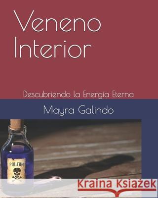 Veneno Interior: Descubriendo la Energía Eterna Mayra Galindo 9798329665802