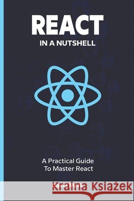 React in a Nutshell: A Practical Guide to Master React David Mark 9798329716917