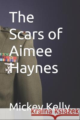 The Scars of Aimee Haynes Mickey Kelly 9798329738391
