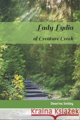 Lady Lydia of Creature Creek Dean'na M Smiley 9798329742367