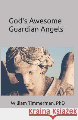 God's Awesome Guardian Angels William Timmerman 9798329760293
