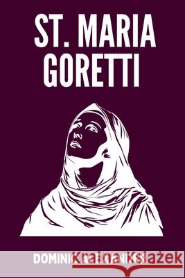 St. Maria Goretti Dominic Alexander 9798329775655