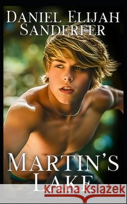 Martin's Lake Daniel Elijah Sanderfer 9798329843736