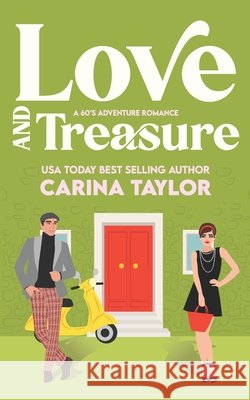 Love and Treasure: A 60's Adventure Romance Taylor, Carina 9798329855906