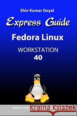 Express Guide Fedora Linux Workstation 40 Shiv Kumar Goyal 9798329930641