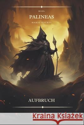 Palineas: Erstes Buch - Aufbruch Mario Hackel 9798329937596
