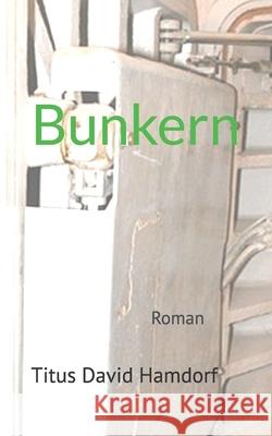 Bunkern Titus David Hamdorf 9798329968828
