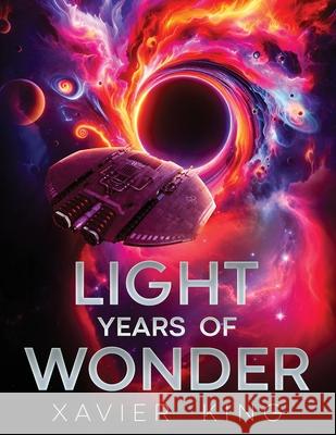 Light Years of Wonder Xavier King 9798329970968