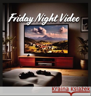 Friday Night Video Tommy Watkins 9798330201419