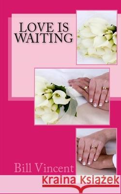 Love is Waiting Bill Vincent 9798330202867