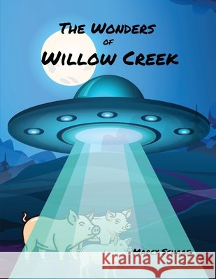 The Wonders of Willow Creek Marcy Schaaf 9798330203277
