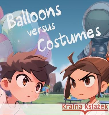 Balloons Versus Costumes: A hilarious comic-styled book about competition & cooperation MR Sun, Nathan Sun, Ryan Sun 9798330203352
