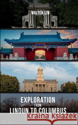 Exploration from Lindun to Columbus Walter Lin 9798330203642