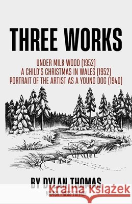 Three Works Dylan Thomas 9798330204144