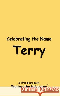 Celebrating the Name Terry Walter the Educator 9798330209415