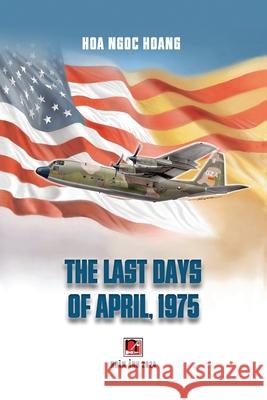 The Last Days Of April 1975 (softcover, color, revised edition) Ngoc Hoa Hoang 9798330214341