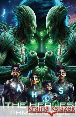 The Heroes Ahmet Khalil 9798330217168