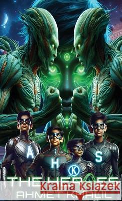 The Heroes Ahmet Khalil 9798330217205