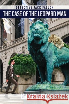 Detective Jack Fallon In The Case of The Leopard Man Bob Kelly 9798330222728 Amazon Publishers Online