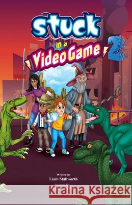 Stuck in a Video Game: Part 2 Liam Stallworth 9798330225811