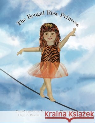 The Bengal Rose Princess Lloyd E Bateman 9798330227150 Bengal Rose Princess
