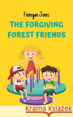 The Forgiving Forest Friends Finnegan Jones 9798330227204