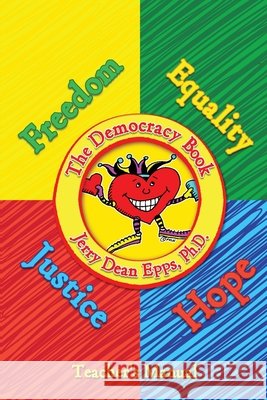The Democracy Book: Teacher's Manual Epps, Jerry Dean, Hicks, Mark a. 9798330228959 Recipe for Hope