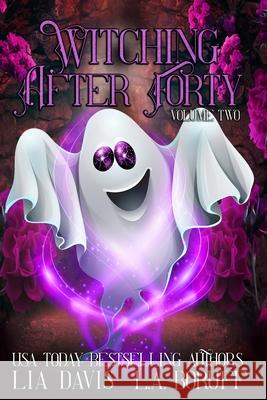 Witching After Forty Volume Two: A Paranormal Women's Fiction Boxed Set L a Boruff, Lia Davis 9798330230471