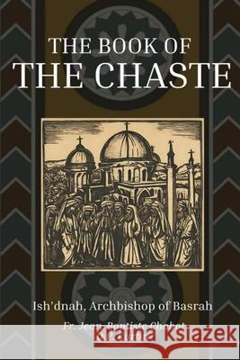 The Book of the Chaste Ish'dnah of Basrah, D P Curtin, Jean-Baptiste Chabot 9798330231171
