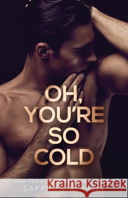 Oh, You're So Cold Saffron A Kent 9798330233250