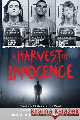 A Harvest of Innocence: The Untold Story of the West Memphis Three Murder Case Dan Stidham, Tom McCarthy 9798330236862 Independent