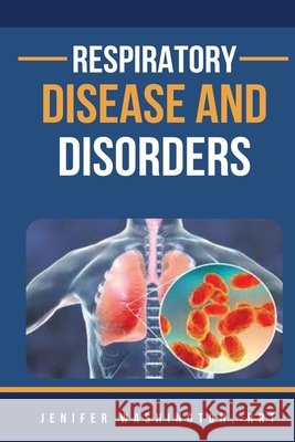 Respiratory Disease And Disorders Washington, Jenifer 9798330237173