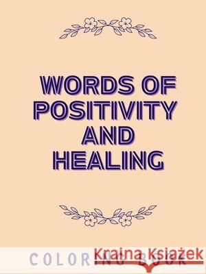 Words of Positivity and Healing Coloring Book Takahashi 9798330240388