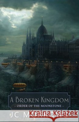 A Broken Kingdom Jc Morrows 9798330241644